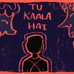 “Tu Kala Hai!”: What’s Our Obsession with Fair Skin?