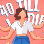 40 Till I Die! How I Plan to Take the Pressure Off Middle Age